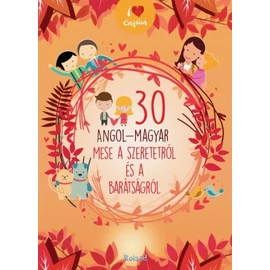 30 angol-magyar mese a szeretetről és a barátságról