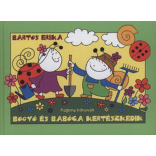 Bartos Erika Bogyó és Babóca kertészkedik